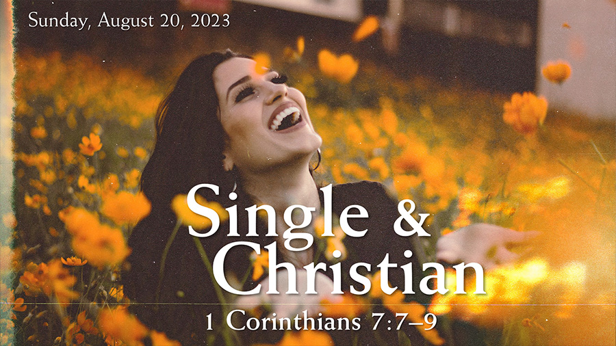 Single and Christian (1 Corinthians 7:7–9)