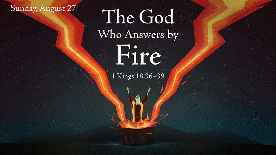 The God Who Speaks By Fire! (1 Kings 18:36–39)