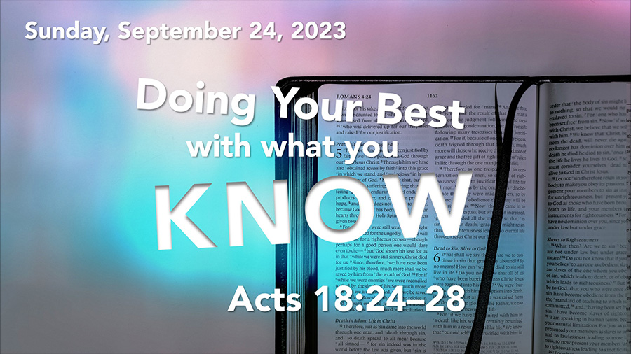 Doing Your Best With What You Know (Acts 18:24–28)
