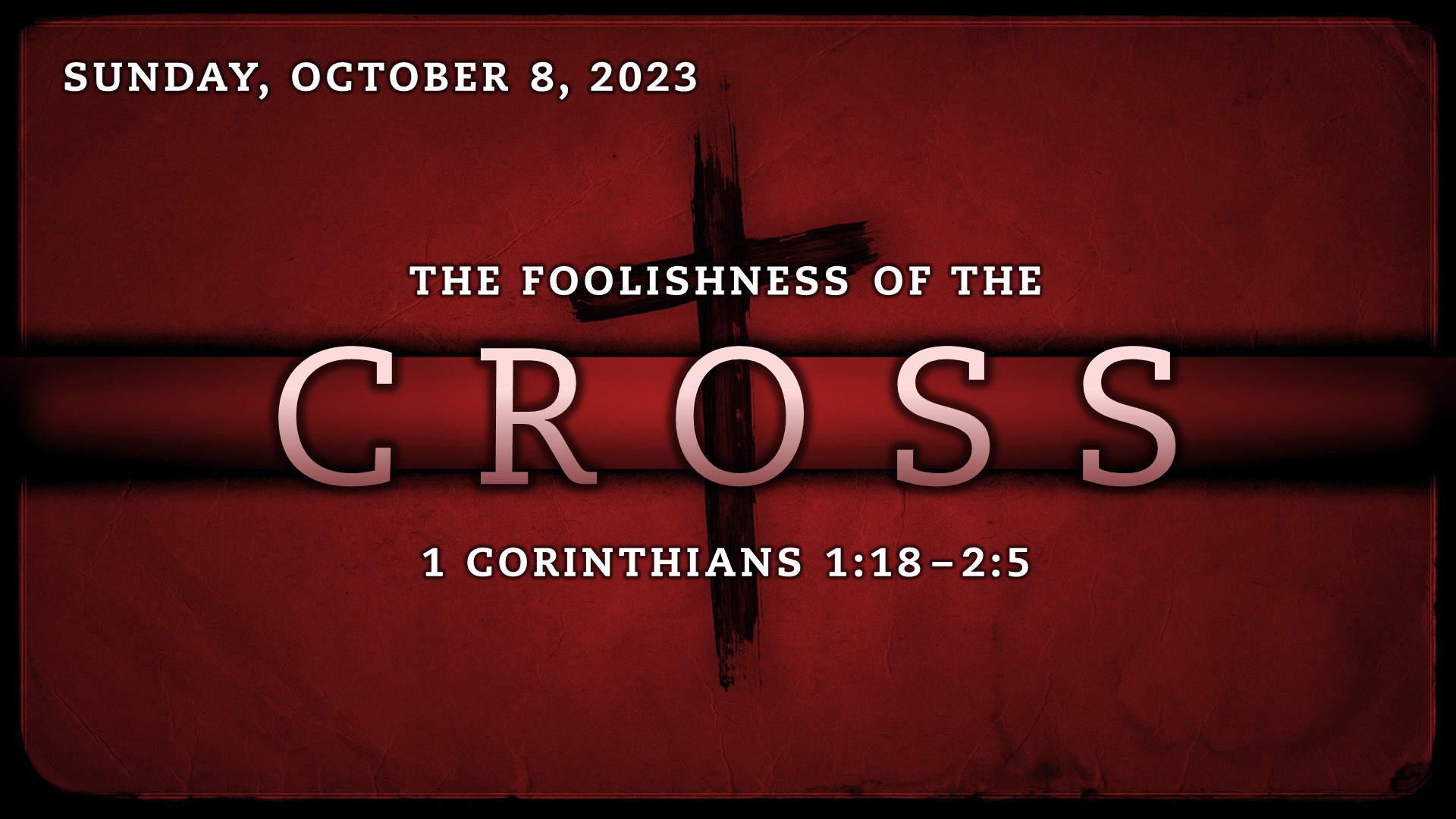 The Foolishness of the Cross (1 Corinthians 1:18–2:5)